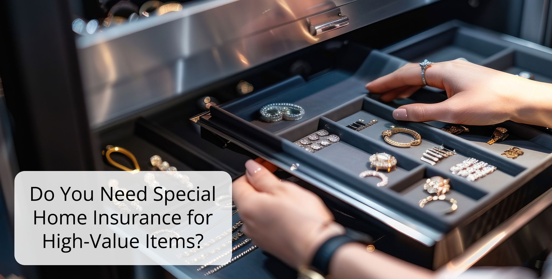 Do You Need Special Home Insurance for High-Value Items