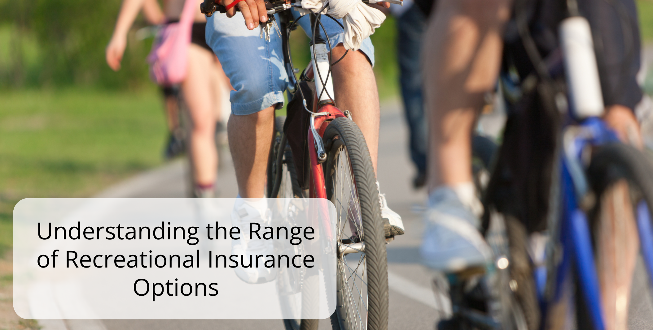 Understanding the Range of Recreational Insurance Options