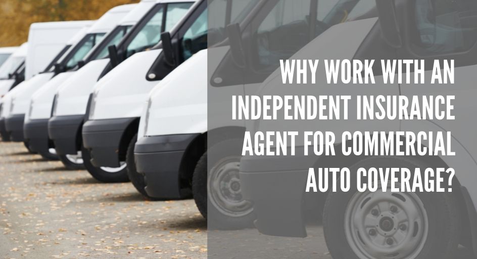 blog image of commercial vehicle fleet; blog title: Why Work With an Independent Insurance Agent for Commercial Auto Coverage_
